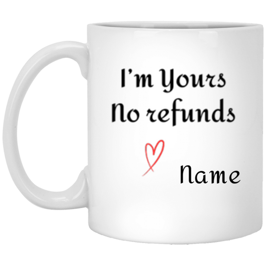 Personalized - I'm Yours No Refunds Mug for Your Valentine