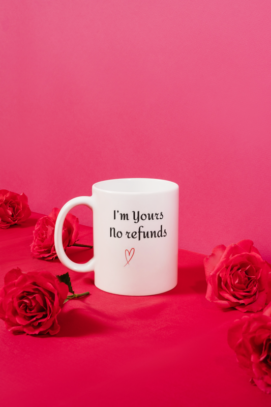 I'm Yours No Refunds - Mug